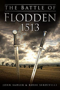 The Battle of Flodden 1513 