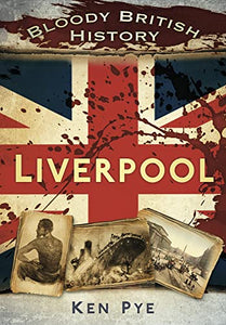 Bloody British History: Liverpool 