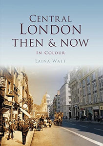 Central London Then & Now 