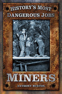 History's Most Dangerous Jobs: Miners 