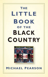 The Little Book of the Black Country 