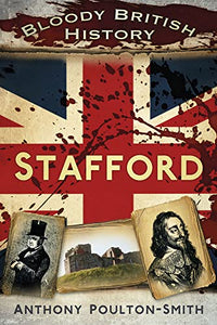 Bloody British History: Stafford 