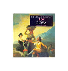 The Life and Works of Goya 