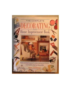 The Complete Decorating and Home Improvement Book 