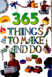 365 Things to Make and Do 