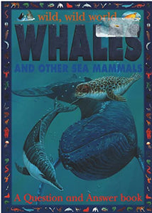 Whales And Other Sea Mammals: A Question And Answer Book (Wild, Wild World) 