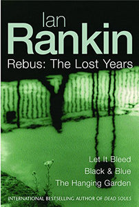 Ian Rankin: Three Great Novels: The Lost Years 