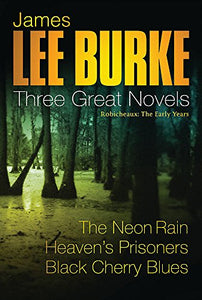 James Lee Burke: 3 Great Novels:  Robicheaux: The Early Years 