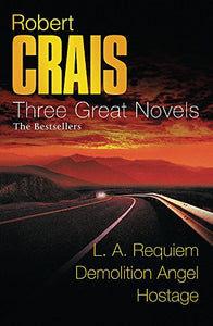 Robert Crais: Three Great Novels: The Bestsellers 