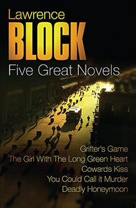 Lawrence Block: Five Great Novels 