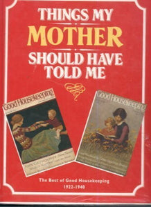 Things My Mother Should Have Told ME 1922-1940 