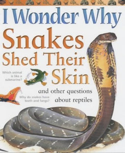 I Wonder Why Snakes Shed Their Skins and Other Questions About Reptiles 