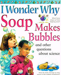 I Wonder Why Soap Makes Bubbles 