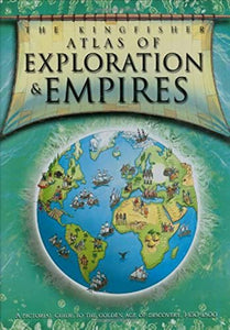 Kingfisher Atlas of Exploration and Empires 