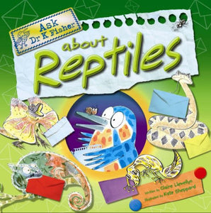 Ask Dr K Fisher About Reptiles 