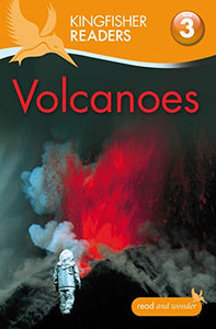 Kingfisher Readers: Volcanoes (Level 3: Reading Alone with Some Help) 