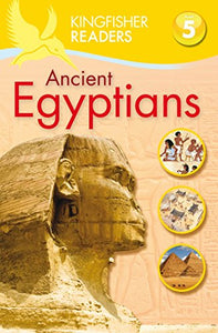 Kingfisher Readers: Ancient Egyptians (Level 5: Reading Fluently) 