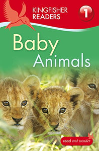 Kingfisher Readers: Baby Animals (Level 1: Beginning to Read) 