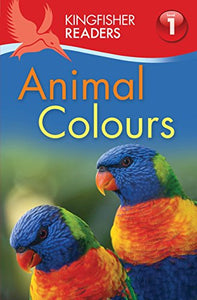 Kingfisher Readers: Animal Colours (Level 1: Beginning to Read) 