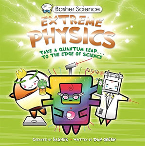 Basher Science: Extreme Physics 