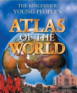 The Kingfisher Young People's Atlas of the World 