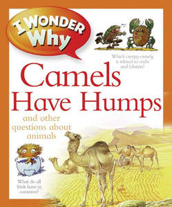 I Wonder Why Camels Have Humps: And Other Questions About Animals 