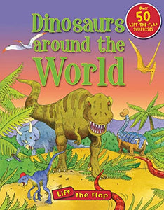 Dinosaurs Around the World Lift the Flap 