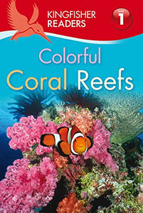 Kingfisher Readers: Colourful Coral Reefs (Level 1: Beginning to Read) 