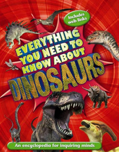 Everything You Need to Know About Dinosaurs 