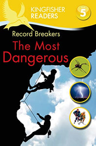 Kingfisher Readers L5: Record Breakers, the Most Dangerous 