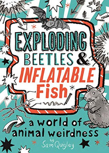 Exploding Beetles and Inflatable Fish 