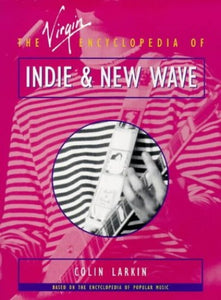 The Virgin Encyclopedia of Indie and New Wave 