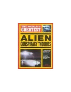 The World's Greatest Alien Conspiracy Theories 