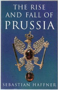 The Rise and Fall of Prussia 