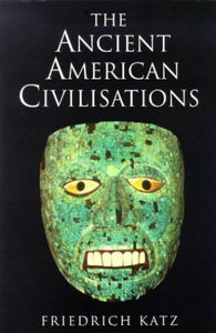 The Ancient American Civilizations 