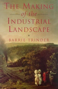 The Making of the Industrial Landscape 