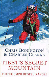 Tibet s Secret Mountain: The Triumph Of Sepu Kangri 