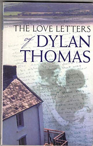 The Love Letters of Dylan Thomas 