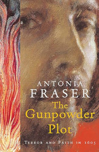 The Gunpowder Plot: Terror And Faith In 1605 