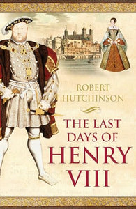 The Last Days of Henry VIII 