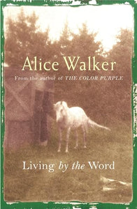 Alice Walker: Living by the Word 