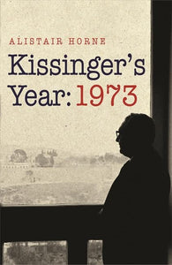 Kissinger's Year: 1973 