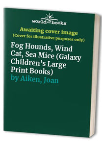 Fog Hounds, Wind Cat, Sea Mice 