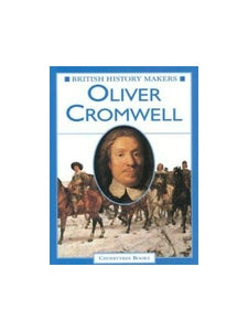 British History Makers: Oliver Cromwell 