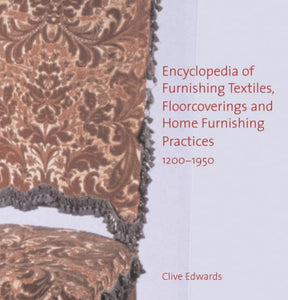 Encyclopedia of Furnishing Textiles, Floorcoverings and Home Furnishing Practices, 1200-1950 