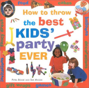 How to Throw the Best Kid's Party Ever 