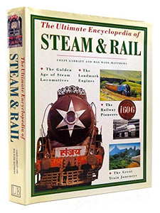 The Ultimate Encyclopedia of Steam and Rail 