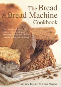 The Bread and Bread Machine Cookbook 