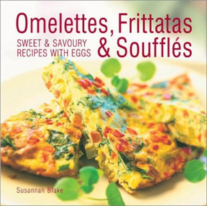 Omelettes, Frittatas and Souffles 