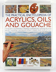 The Practical Encyclopedia of Acrylics, Oils and Gouache 